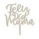 TOPPER FELIZ DIA MAMA DORADO